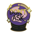 Don't Ask Crystal Ball Pin